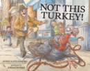 Image for Not This Turkey!