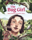 Image for The bug girl: Maria Merian&#39;s scientific vision