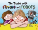 Image for Trouble with Sisters and Robots