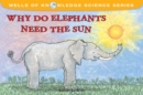 Image for Why Do Elephants Need the Sun?