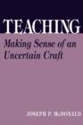 Image for Teaching : Making Sense of an Uncertain Craft
