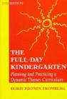 Image for The Full Day Kindergarten - Planning and Practicing a Dynamic-themes Curriculum