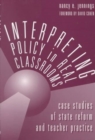 Image for Interpreting Policy in Real Classrooms : Care Studies of State Reform and Teacher Practice