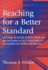 Image for Reaching for a Better Standard : English School Inspection and the Dilemma of Accountability for American Public Schools