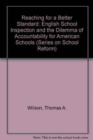 Image for Reaching for a Better Standard : English School Inspection and the Dilemma of Accountability for American Public Schools
