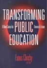 Image for Transforming Public Education : A New Course for America&#39;s Future