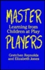 Image for Master Players : Learning from Children at Play