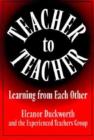 Image for Teacher to Teacher : Learning from Each Other