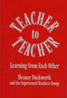 Image for Teacher to Teacher : Learning from Each Other