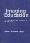 Image for Imaging Education : The Media and Schools in America