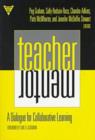 Image for Teacher, mentor  : a dialogue for collaborative learning