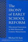 Image for The Irony of Early School Reform