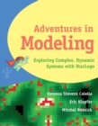 Image for Adventures in Modeling : Exploring Complex, Dynamic Systems with StarLogo