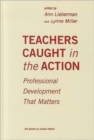 Image for Teachers Caught in the Action : Professional Development That Matters