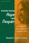 Image for Manufacturing Hope and Despair : The School and Kin Support Networks of U.S.-Mexican Youth