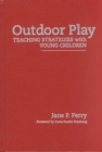Image for Outdoor Play : Teaching Strategies with Young Children