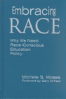 Image for Embracing Race : Why We Need Race-conscious Education Policy