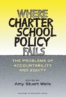 Image for Where Charter School Policy Fails : The Problems of Accountability and Equity