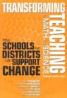 Image for Transforming teaching in math and science  : how schools and districts can support change