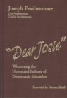 Image for &#39;Dear Josie&#39;  : witnessing the hopes and failures of democratic education