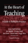 Image for At the heart of teaching  : a guide to reflective practice