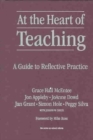 Image for At the Heart of Teaching : A Guide to Reflective Practice