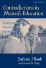 Image for Contradictions in Women&#39;s Education : Traditionalism, Careerism and Community at a Single-sex College