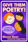 Image for Give Them Poetry! : A Guide to Sharing Poetry with Children