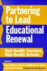 Image for Partnering to Lead Educational Renewal : High-quality Teachers, High-quality Schools