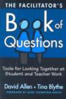 Image for The Facilitator&#39;s Book of Questions : Tools for Looking Together at Student and Teacher Work
