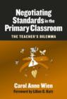 Image for Negotiating standards in the primary classroom  : the teacher&#39;s dilemma