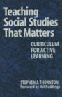 Image for Teaching Social Studies That Matters : Curriculum for Active Learning