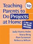 Image for Teaching Parents to Do Projects at Home : A Tool Kit for Parent Educators