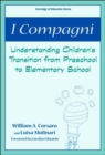 Image for I Compagni : Understanding Children&#39;s Transition from Preschool to Elementary School