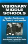 Image for Visionary Middle Schools : Signature Practices and the Power of Local Invention