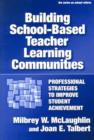 Image for Building School-based Teacher Learning Communities : Professional Strategies to Improve Student Achievement