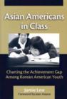 Image for Asian Americans in Class : Charting the Achievement Gap Among Korean American Youth