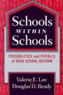 Image for Schools within Schools : Possibilities and Pitfalls of High School Reform
