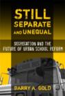 Image for Still Separate and Unequal : Segregation and the Future of Urban School Reform