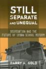 Image for Still Separate and Unequal : Segregation and the Future of Urban School Reform