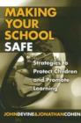 Image for Making Your School Safe : Strategies to Protect Children and Promote Learning
