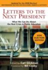Image for Letters to the Next President : What We Can Do About the Real Crisis in Public Education - 2008 Election Edition