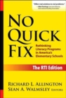 Image for No Quick Fix : Rethinking Literacy Programs in America&#39;s Elementary Schools