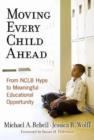 Image for Moving Every Child Ahead : From NCLB Hype to Meaningful Educational Opportunity