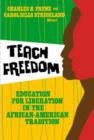 Image for Teach freedom  : education for liberation in the African-American tradition