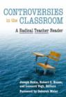 Image for Controversies in the classroom  : a radical teacher reader