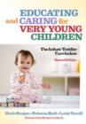 Image for Educating and caring for very young children  : the infant/toddler curriculum