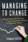 Image for Managing to Change : How Schools Can Survive (and Sometimes Thrive) in Turbulent Times