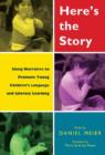 Image for Here&#39;s the Story : Using Narrative to Promote Young Children&#39;s Language and Literacy Learning