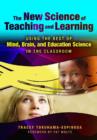 Image for The New Science of Teaching and Learning : Using the Best of Mind, Brain, and Education Science in the Classroom